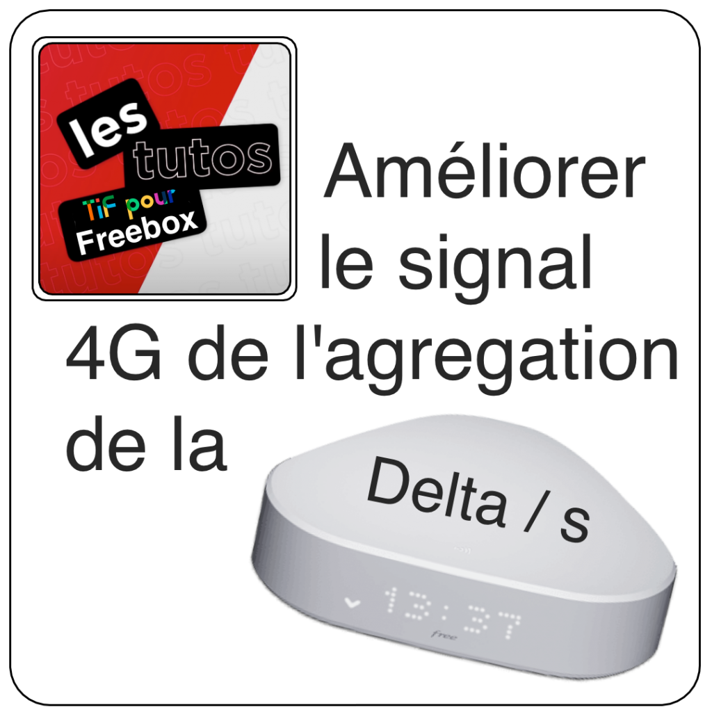 Améliorer la réception 4G de la DELTA /DELTA S / Freebox 4G iCrea35